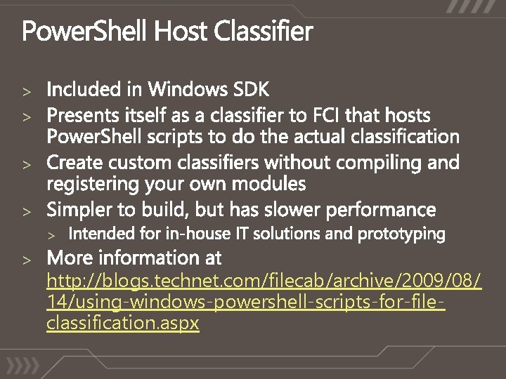 > > > http: //blogs. technet. com/filecab/archive/2009/08/ 14/using-windows-powershell-scripts-for-fileclassification. aspx 