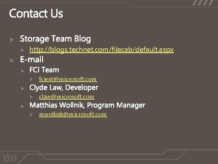 > > http: //blogs. technet. com/filecab/default. aspx > > > fciext@microsoft. com > claw@microsoft.