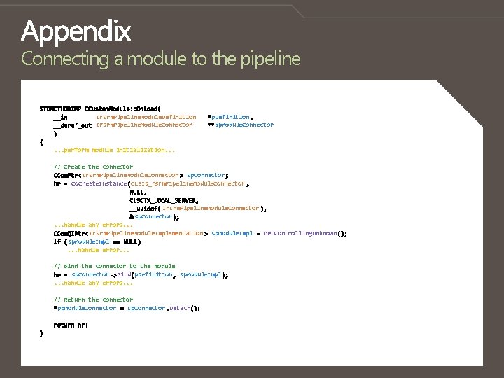 Connecting a module to the pipeline IFsrm. Pipeline. Module. Definition IFsrm. Pipeline. Module. Connector
