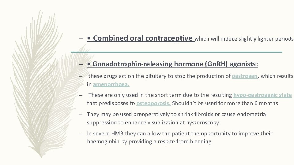 – • Combined oral contraceptive which will induce slightly lighter periods. – • Gonadotrophin-releasing