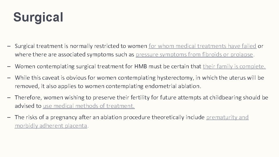 Surgical – Surgical treatment is normally restricted to women for whom medical treatments have