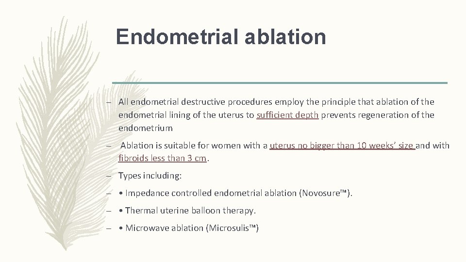Endometrial ablation – All endometrial destructive procedures employ the principle that ablation of the