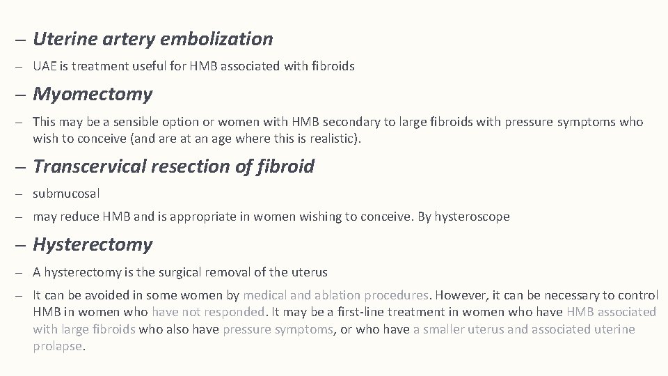 – Uterine artery embolization – UAE is treatment useful for HMB associated with fibroids