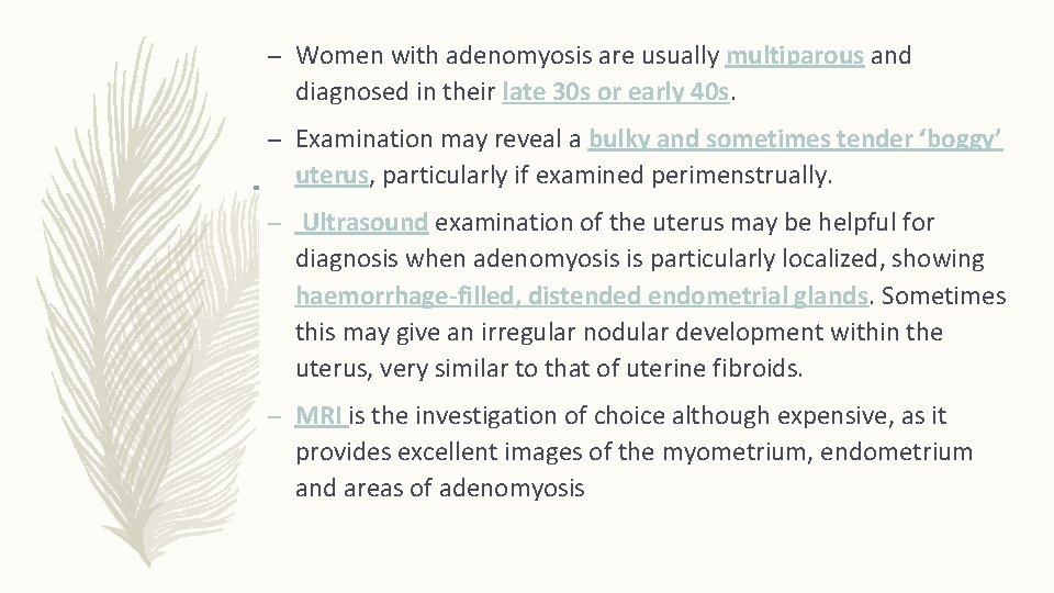 – Women with adenomyosis are usually multiparous and diagnosed in their late 30 s