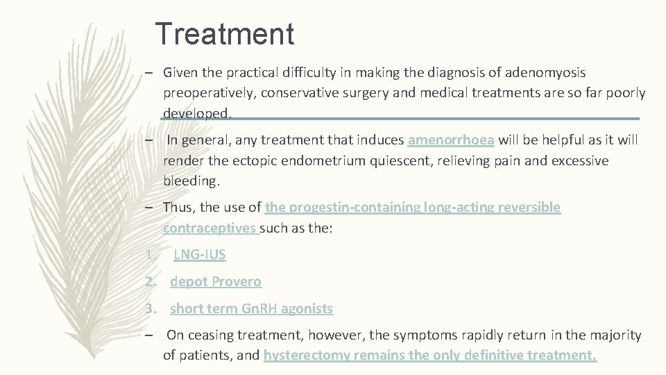 Treatment – Given the practical difficulty in making the diagnosis of adenomyosis preoperatively, conservative