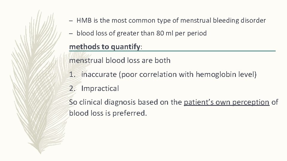 – HMB is the most common type of menstrual bleeding disorder – blood loss