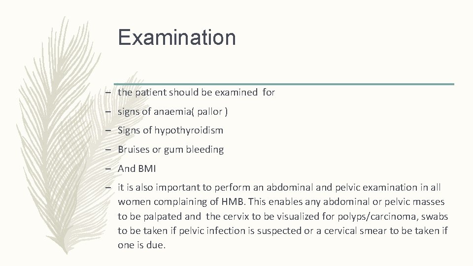 Examination – the patient should be examined for – signs of anaemia( pallor )