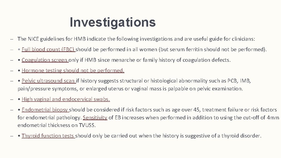 Investigations – The NICE guidelines for HMB indicate the following investigations and are useful