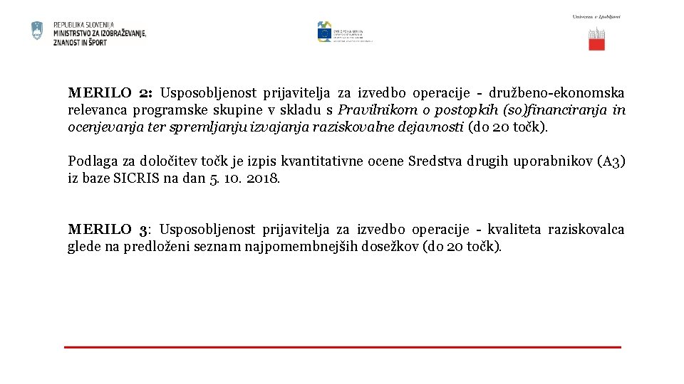 MERILO 2: Usposobljenost prijavitelja za izvedbo operacije - družbeno-ekonomska relevanca programske skupine v skladu