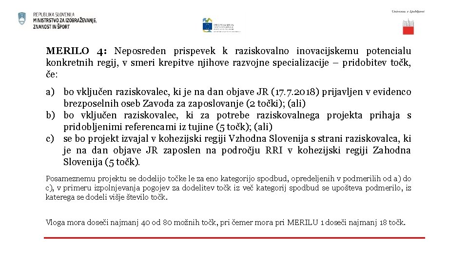 MERILO 4: Neposreden prispevek k raziskovalno inovacijskemu potencialu konkretnih regij, v smeri krepitve njihove