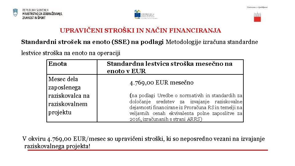 UPRAVIČENI STROŠKI IN NAČIN FINANCIRANJA Standardni strošek na enoto (SSE) na podlagi Metodologije izračuna