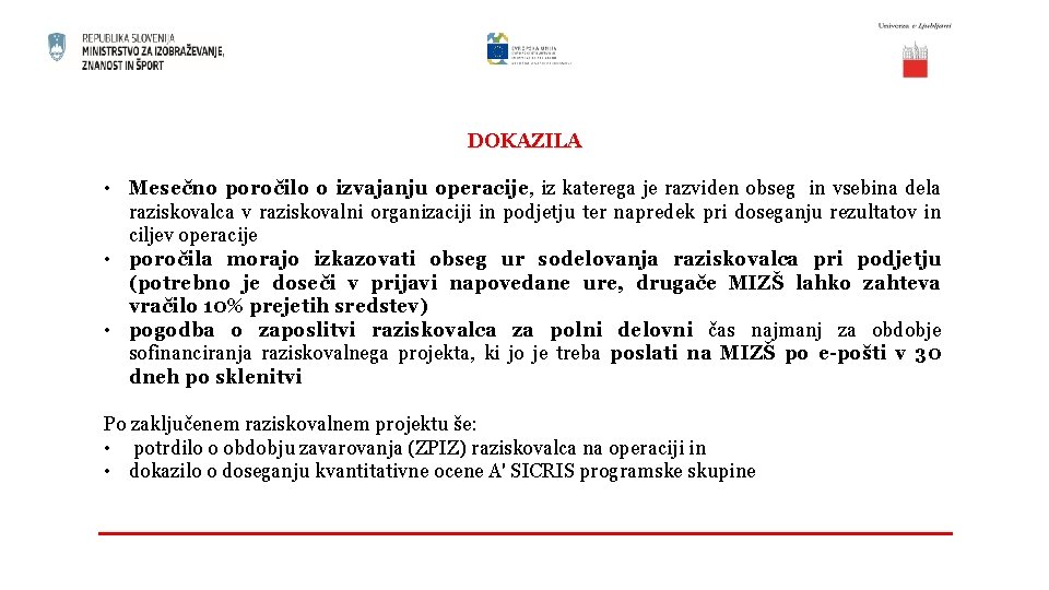 DOKAZILA • Mesečno poročilo o izvajanju operacije, iz katerega je razviden obseg in vsebina