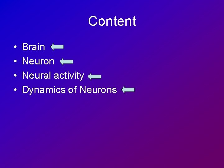 Content • • Brain Neuron Neural activity Dynamics of Neurons 