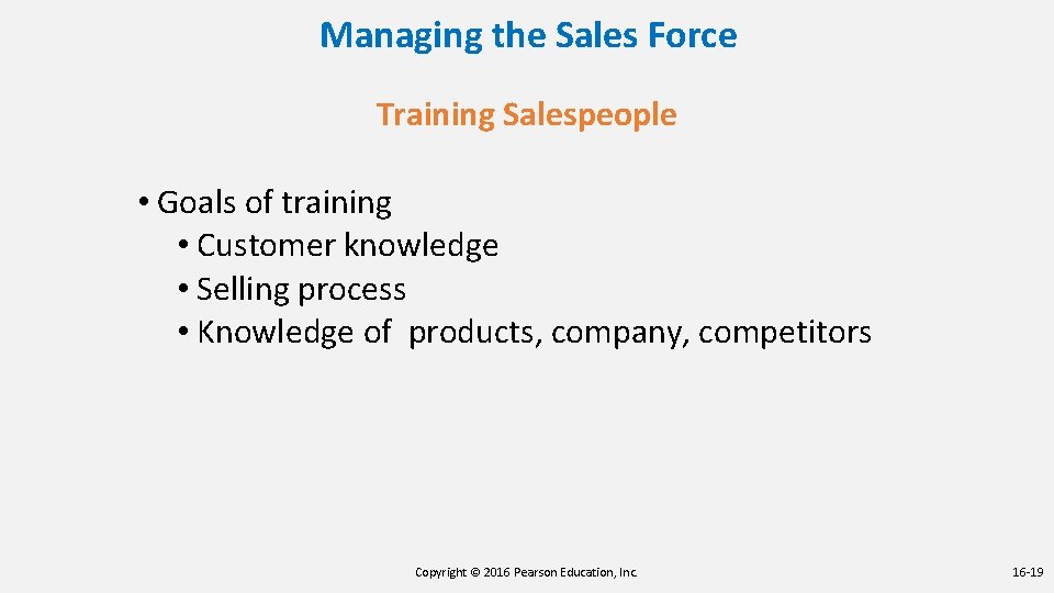 Managing the Sales Force Training Salespeople • Goals of training • Customer knowledge • Managing the Sales Force Training Salespeople • Goals of training • Customer knowledge •
