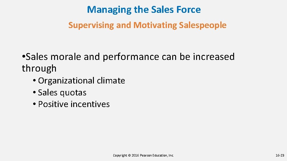 Managing the Sales Force Supervising and Motivating Salespeople • Sales morale and performance can Managing the Sales Force Supervising and Motivating Salespeople • Sales morale and performance can