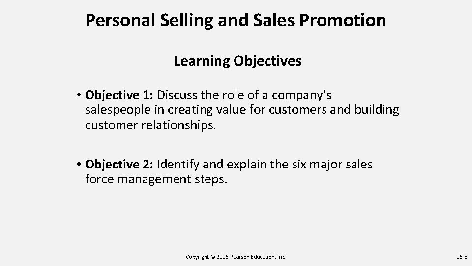 Personal Selling and Sales Promotion Learning Objectives • Objective 1: Discuss the role of Personal Selling and Sales Promotion Learning Objectives • Objective 1: Discuss the role of