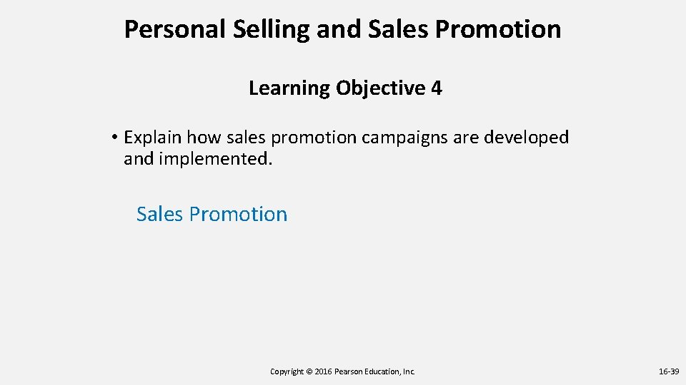 Personal Selling and Sales Promotion Learning Objective 4 • Explain how sales promotion campaigns Personal Selling and Sales Promotion Learning Objective 4 • Explain how sales promotion campaigns