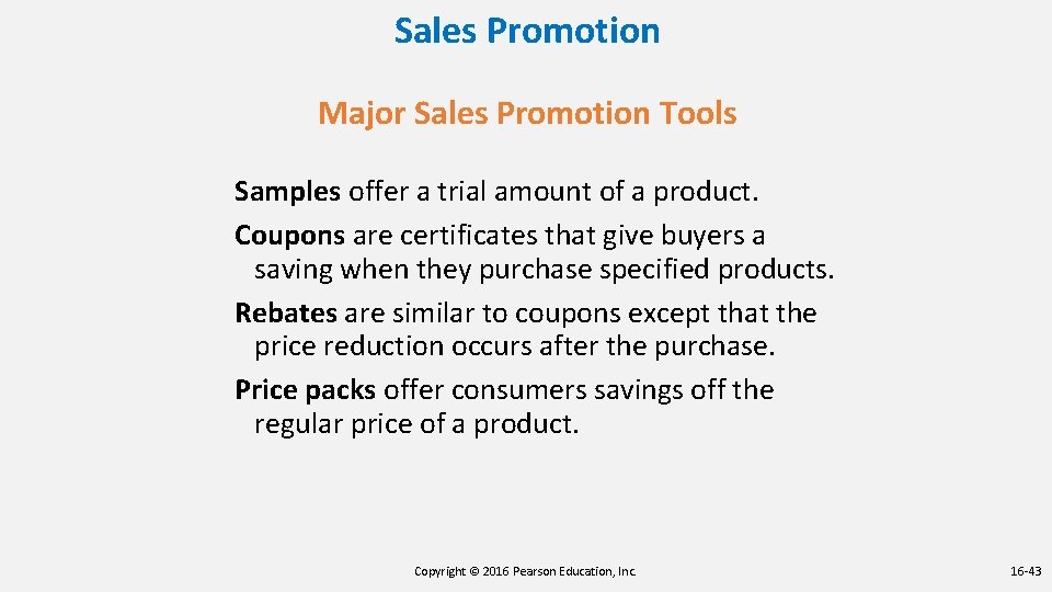 Sales Promotion Major Sales Promotion Tools Samples offer a trial amount of a product. Sales Promotion Major Sales Promotion Tools Samples offer a trial amount of a product.
