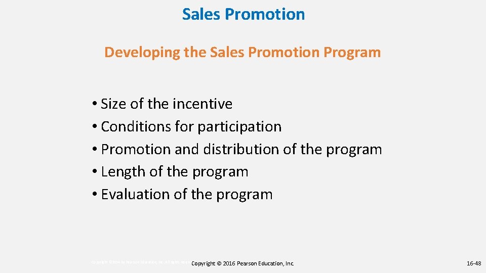 Sales Promotion Developing the Sales Promotion Program • Size of the incentive • Conditions Sales Promotion Developing the Sales Promotion Program • Size of the incentive • Conditions