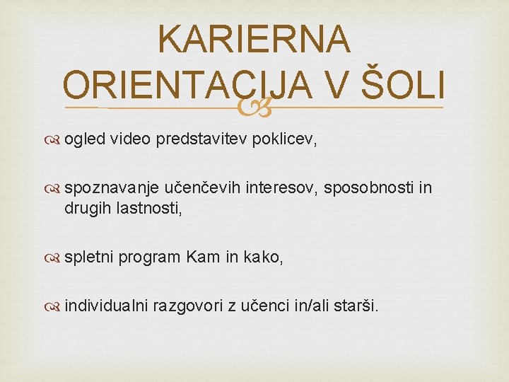 KARIERNA ORIENTACIJA V ŠOLI ogled video predstavitev poklicev, spoznavanje učenčevih interesov, sposobnosti in drugih KARIERNA ORIENTACIJA V ŠOLI ogled video predstavitev poklicev, spoznavanje učenčevih interesov, sposobnosti in drugih