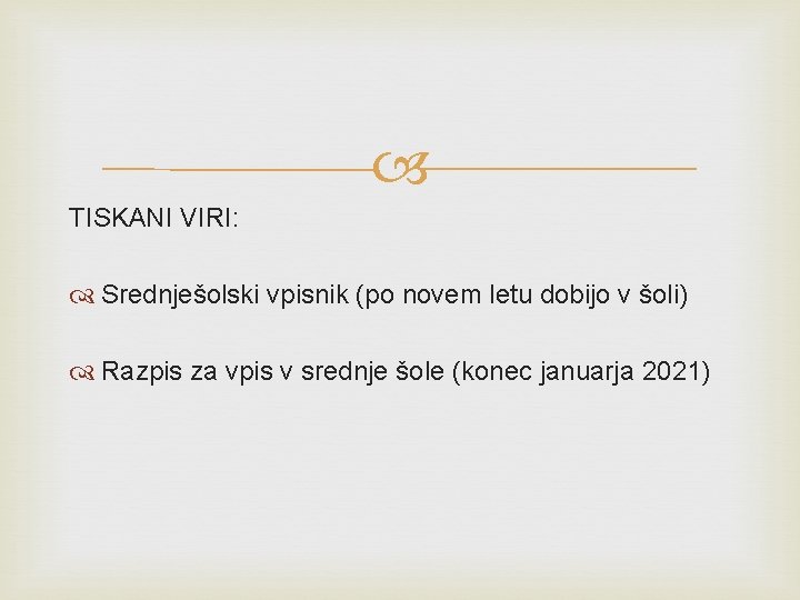 TISKANI VIRI: Srednješolski vpisnik (po novem letu dobijo v šoli) Razpis za vpis TISKANI VIRI: Srednješolski vpisnik (po novem letu dobijo v šoli) Razpis za vpis