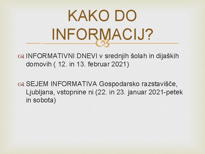 KAKO DO INFORMACIJ? INFORMATIVNI DNEVI v srednjih šolah in dijaških domovih ( 12. in KAKO DO INFORMACIJ? INFORMATIVNI DNEVI v srednjih šolah in dijaških domovih ( 12. in