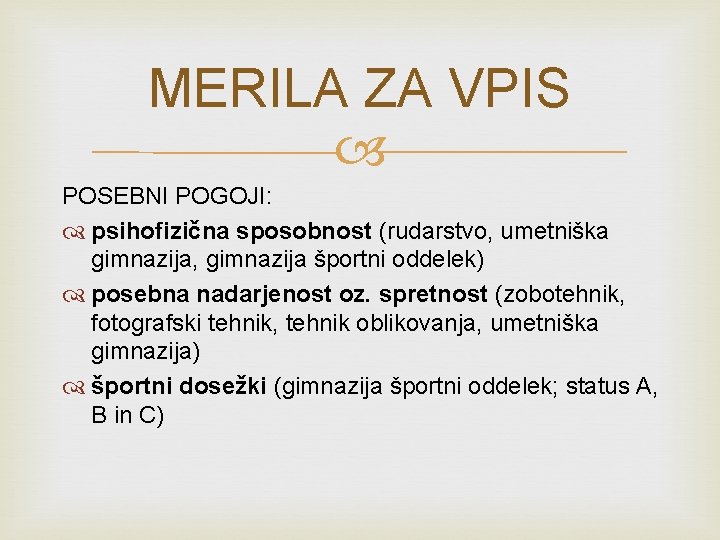 MERILA ZA VPIS POSEBNI POGOJI: psihofizična sposobnost (rudarstvo, umetniška gimnazija, gimnazija športni oddelek) posebna MERILA ZA VPIS POSEBNI POGOJI: psihofizična sposobnost (rudarstvo, umetniška gimnazija, gimnazija športni oddelek) posebna