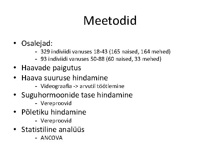 Meetodid • Osalejad: - 329 indiviidi vanuses 18 -43 (165 naised, 164 mehed) -