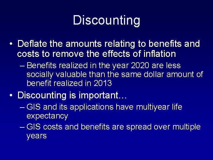 Discounting • Deflate the amounts relating to benefits and costs to remove the effects