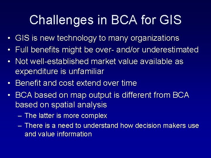 Challenges in BCA for GIS • GIS is new technology to many organizations •