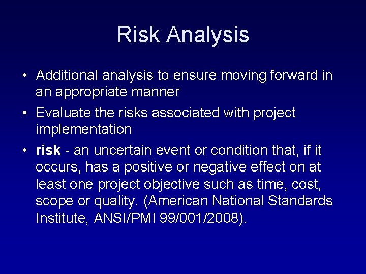Risk Analysis • Additional analysis to ensure moving forward in an appropriate manner •