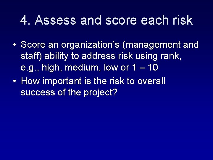 4. Assess and score each risk • Score an organization’s (management and staff) ability