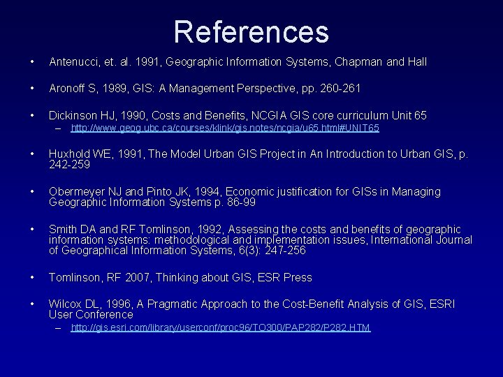 References • Antenucci, et. al. 1991, Geographic Information Systems, Chapman and Hall • Aronoff