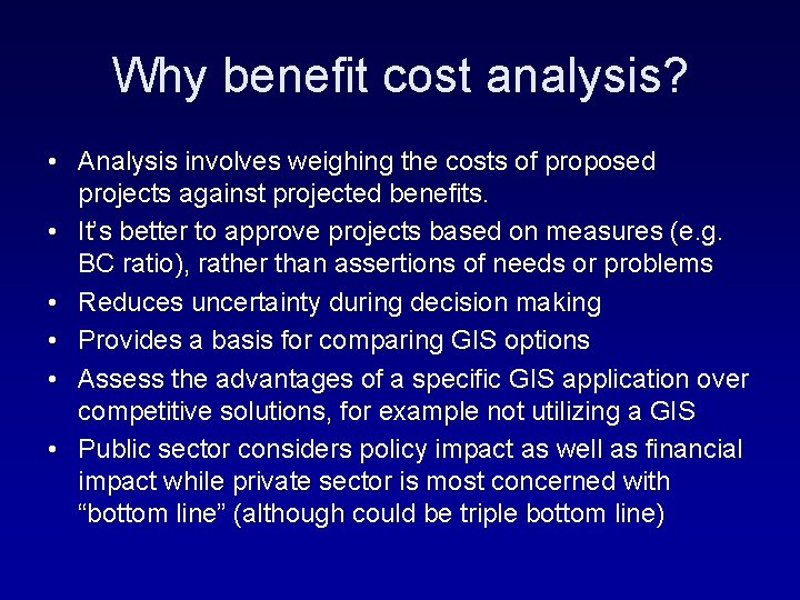 Why benefit cost analysis? • Analysis involves weighing the costs of proposed projects against