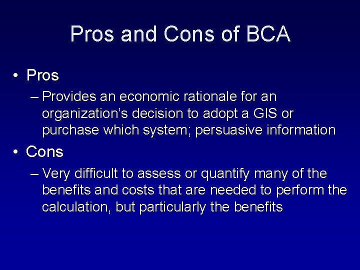 Pros and Cons of BCA • Pros – Provides an economic rationale for an