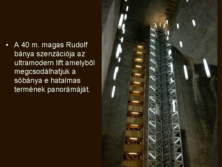  • A 40 m. magas Rudolf bánya szenzációja az ultramodern lift amelyből megcsodálhatjuk