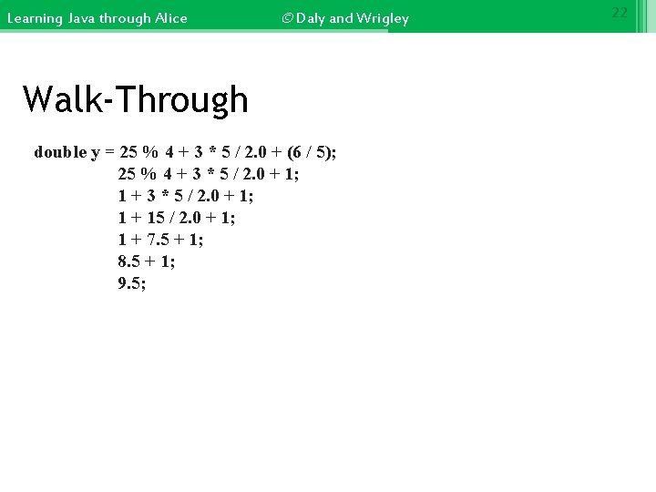 Learning Java through Alice © Daly and Wrigley Walk-Through double y = 25 %