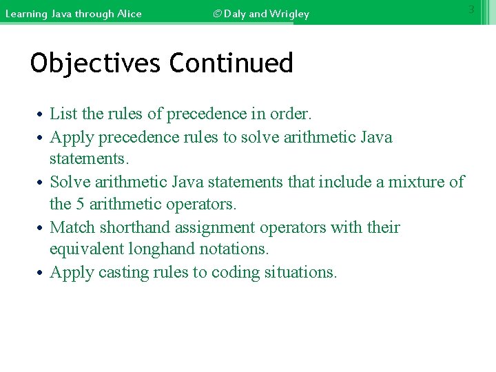 Learning Java through Alice © Daly and Wrigley Objectives Continued • List the rules