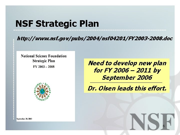 NSF Strategic Plan http: //www. nsf. gov/pubs/2004/nsf 04201/FY 2003 -2008. doc Need to develop