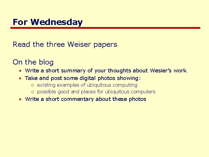 For Wednesday Read the three Weiser papers On the blog • Write a short