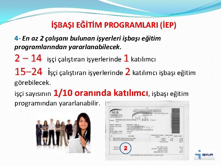 İŞBAŞI EĞİTİM PROGRAMLARI (İEP) 4 - En az 2 çalışanı bulunan işyerleri işbaşı eğitim