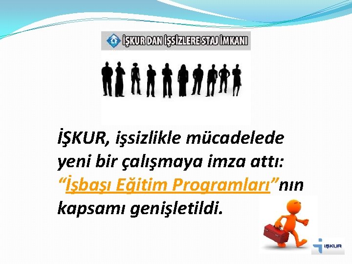 İŞKUR, işsizlikle mücadelede yeni bir çalışmaya imza attı: “İşbaşı Eğitim Programları”nın kapsamı genişletildi. 