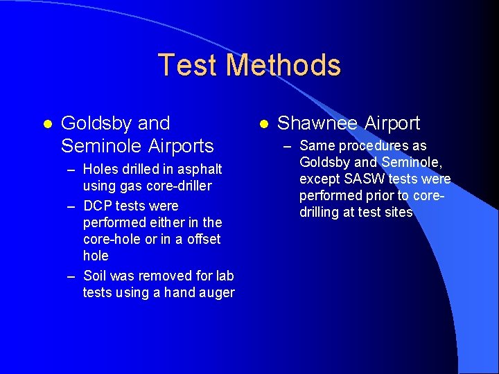 Test Methods l Goldsby and Seminole Airports – Holes drilled in asphalt using gas