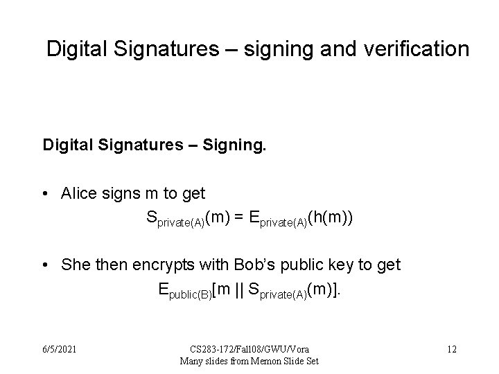 Digital Signatures – signing and verification Digital Signatures – Signing. • Alice signs m