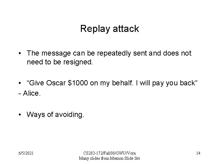Replay attack • The message can be repeatedly sent and does not need to
