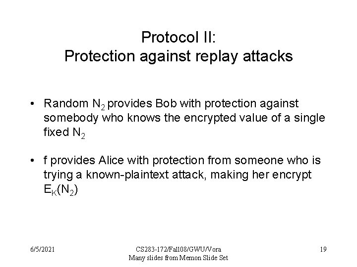 Protocol II: Protection against replay attacks • Random N 2 provides Bob with protection