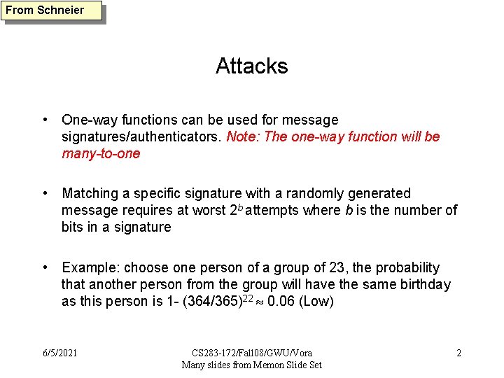 From Schneier Attacks • One-way functions can be used for message signatures/authenticators. Note: The