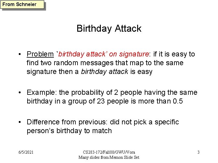 From Schneier Birthday Attack • Problem `birthday attack’ on signature: if it is easy