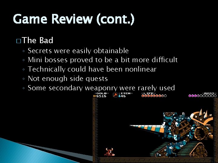 Game Review (cont. ) � The ◦ ◦ ◦ Bad Secrets were easily obtainable