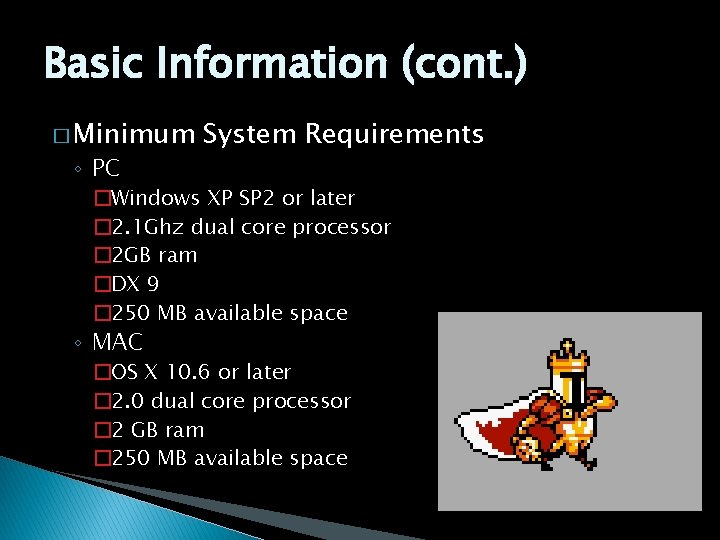 Basic Information (cont. ) � Minimum ◦ PC System Requirements �Windows XP SP 2